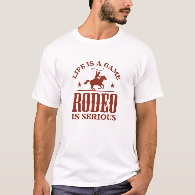 Camiseta La Vida Es Un Juego El Rodeo Es Serio (Anverso)