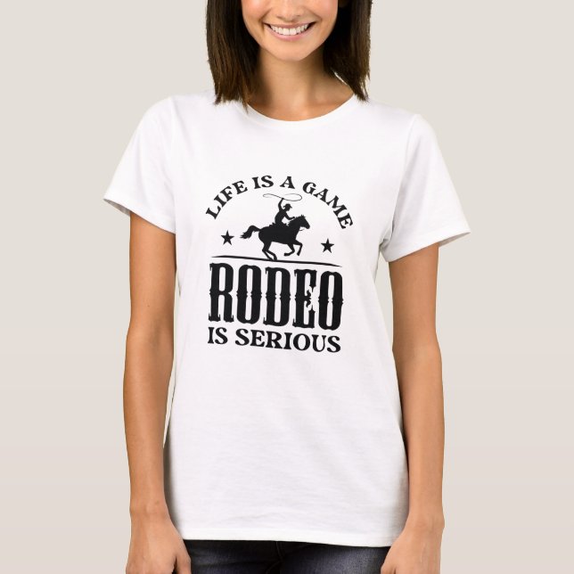 Camiseta La Vida Es Un Juego El Rodeo Es Serio (Anverso)