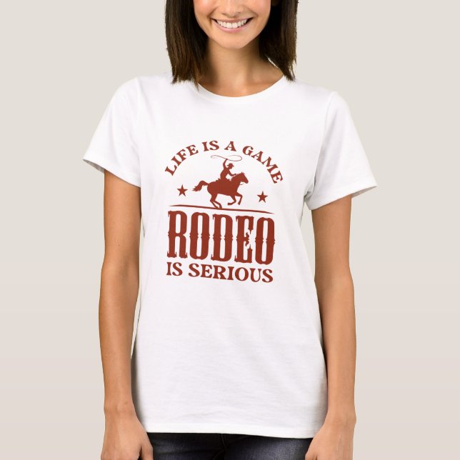 Camiseta La Vida Es Un Juego El Rodeo Es Serio (Anverso)