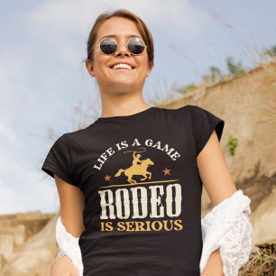Camiseta La Vida Es Un Juego El Rodeo Es Serio