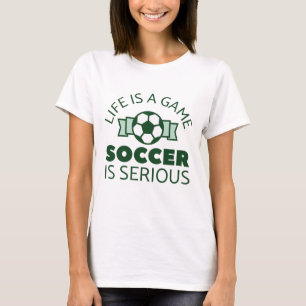 Camiseta La Vida Es Un Juego Fútbol Es Serio