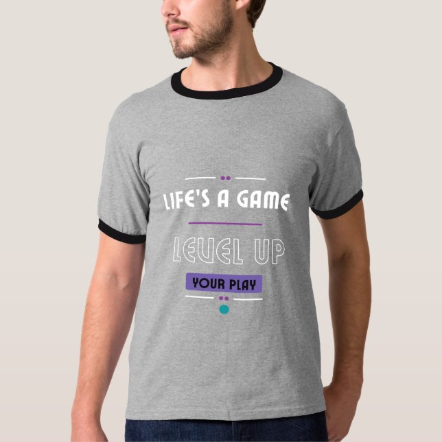 Camiseta La vida es un juego. Levanta tu juego. (Anverso)