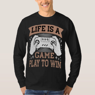 Camiseta la vida es un juego para ganar