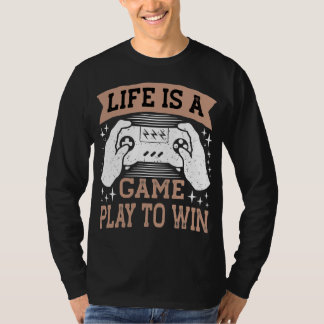 Camiseta la vida es un juego para ganar