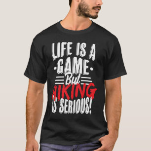 Camiseta La vida es un juego pero el senderismo es serio