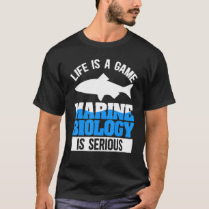 Camiseta La Vida Es Un Juego Que La Biología Marina Es Un B