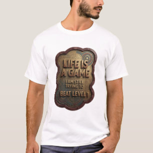 CAMISETA LA VIDA ES UN JUEGO QUE TODAVÍA ESTOY INTENTANDO S