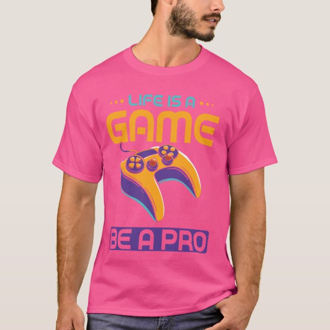 Camiseta La vida es un juego ser pro (Anverso)