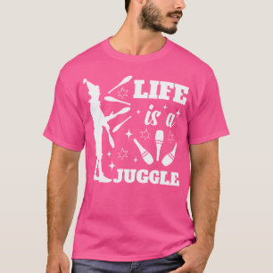 Camiseta La vida es un malabarista Malabarista de circo Int