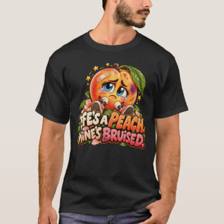 Camiseta La vida es un melocotón y el mío está magullado Me