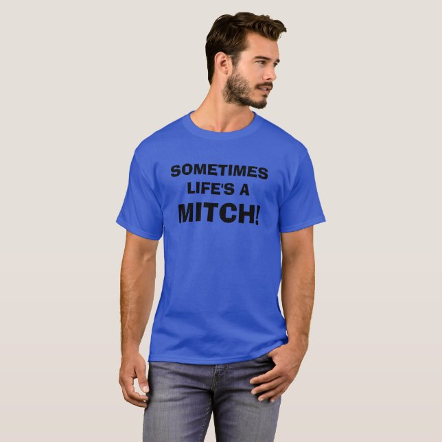 CAMISETA ¡LA VIDA ES UN MITCH! (Anverso completo)