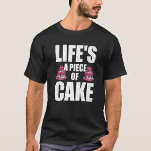 Camiseta La vida es un pedazo de pastel de pastelería Biscu