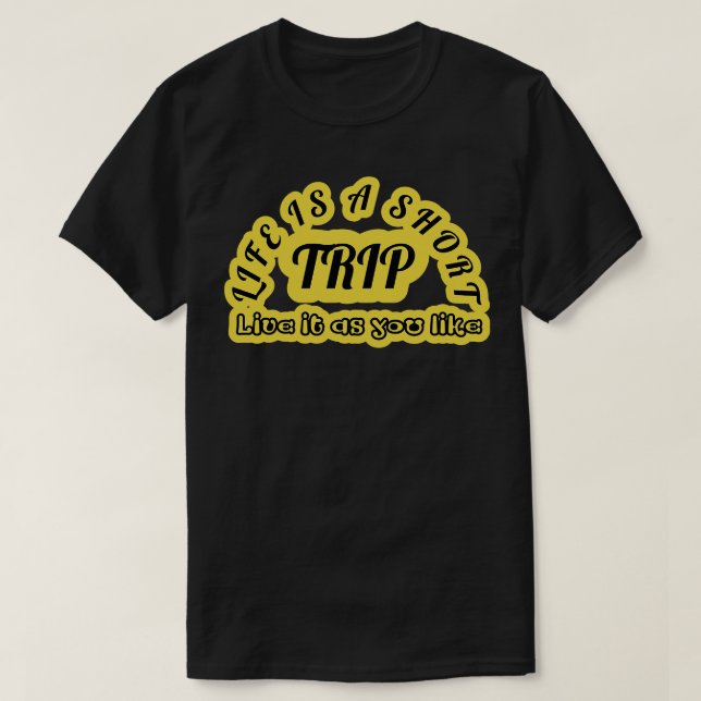 Camiseta La vida es un viaje corto Vive como quieras 1 (Diseño del anverso)