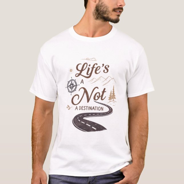 Camiseta La vida es un viaje, no un destino (Anverso)