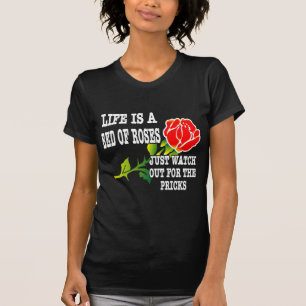 Camiseta La vida es una cama de rosas tiene cuidado para