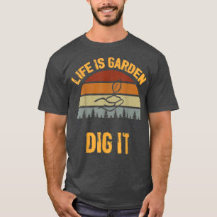Camiseta La vida es una excavación en el jardín, Gard Retro