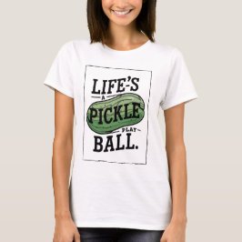 Camiseta La vida es una pelota de pickle, de juego
