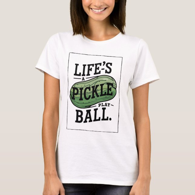 Camiseta La vida es una pelota de pickle, de juego (Anverso)