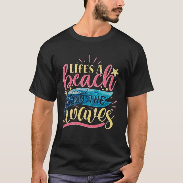 Camiseta La Vida Es Una Playa Disfruta De Las Olas En Veran (Anverso)