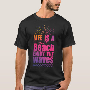 Camiseta La Vida Es Una Playa Disfrutar De Las Olas Vacacio