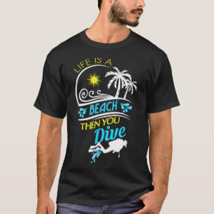 Camiseta La Vida Es Una Playa, Luego Bucear, Divertirse De