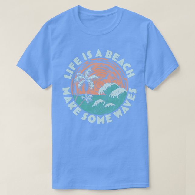Camiseta La vida es una playa Make Some Waves Palm Trees Be (Diseño del anverso)