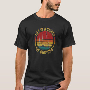 Camiseta La Vida Es Una Serie De Opciones Golf Golfing Play