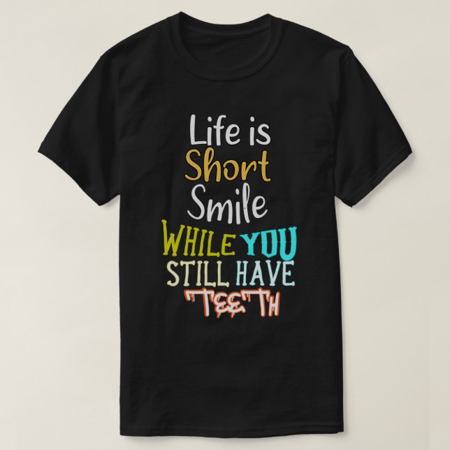 Camiseta La vida es una sonrisa muy corta mientras aún tien (Diseño del anverso)