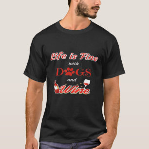 Camiseta La Vida Está Bien Con Perros Y Vino De Perro