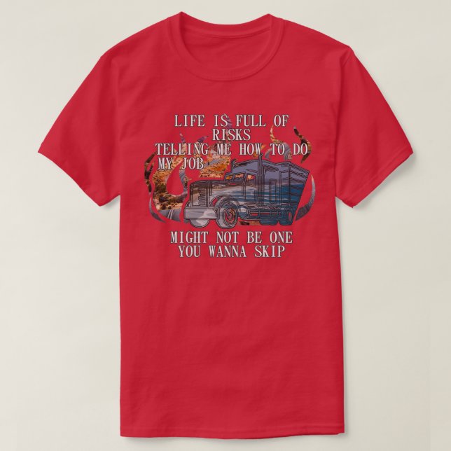 Camiseta La Vida Está Llena De Camionero De Riesgo (Diseño del anverso)