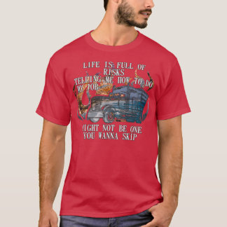Camiseta La Vida Está Llena De Camionero De Riesgo