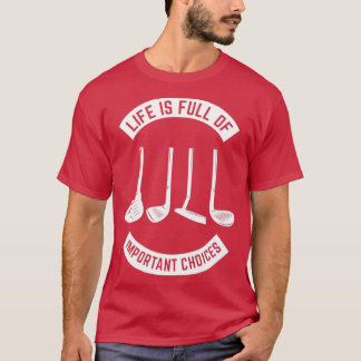 Camiseta La vida está llena de importantes opciones Golf6