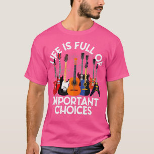 Camiseta La vida está llena de importantes opciones Guitarr