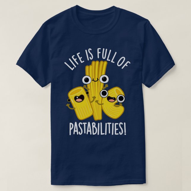 Camiseta La Vida Está Llena De Pastabilidades Divertidas Pa (Diseño del anverso)