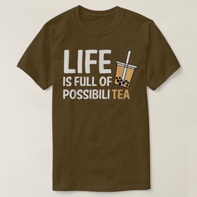 Camiseta La Vida Está Llena De Té Posible De Boba Bubble (Diseño del anverso)