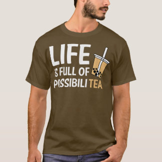 Camiseta La Vida Está Llena De Té Posible De Boba Bubble