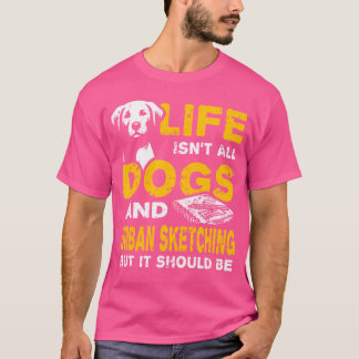 Camiseta La Vida Graciosa No Es Todo Perro Y Esbozo Urbano