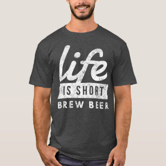 Camiseta La Vida Homebrea Es Breve Cerveza Fun Brewmaster