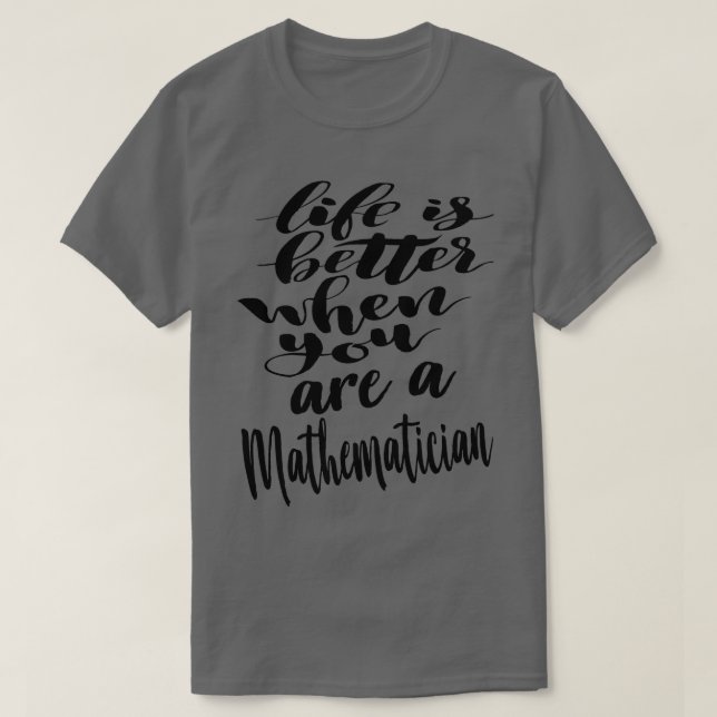 Camiseta La vida matemática es mejor cuando eres un matemát (Diseño del anverso)
