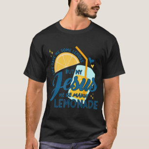 Camiseta La Vida Me Dio Algunos Lemones Pero Mi Jesús Es