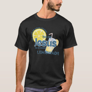 Camiseta La Vida Me Dio Algunos Lemones Pero Mi Jesús Está 