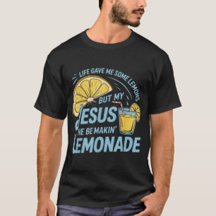 Camiseta La Vida Me Dio Algunos Lemones Pero Mi Jesús Que E