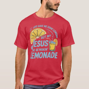 Camiseta La Vida Me Dio Algunos Lemones Pero Mi Jesús Que E