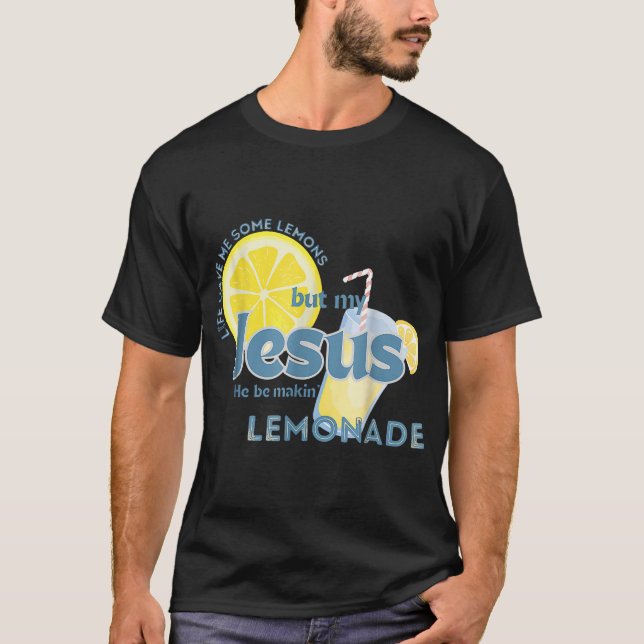 Camiseta La Vida Me Dio Algunos Lemones Pero Mi Jesús Que E (Anverso)