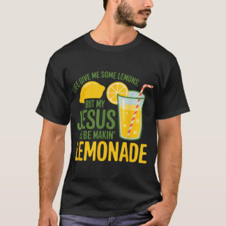 Camiseta La Vida Me Dio Algunos Lemones Pero Mi Jesús Que E