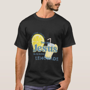 Camiseta La Vida Me Dio Algunos Lemones Pero Mi Jesús Se Es