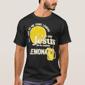 Camiseta La vida me dio algunos limones pero mi Jesús él es