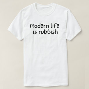 Camiseta La vida moderna es basura