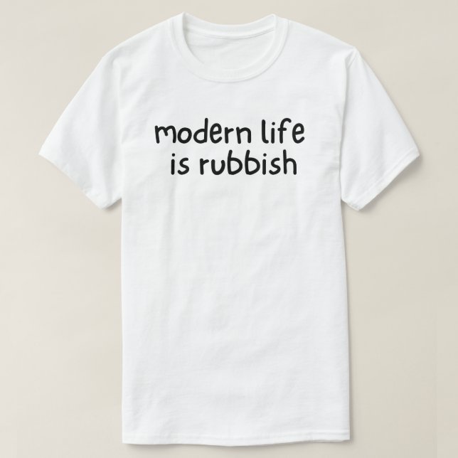 Camiseta La vida moderna es basura (Diseño del anverso)