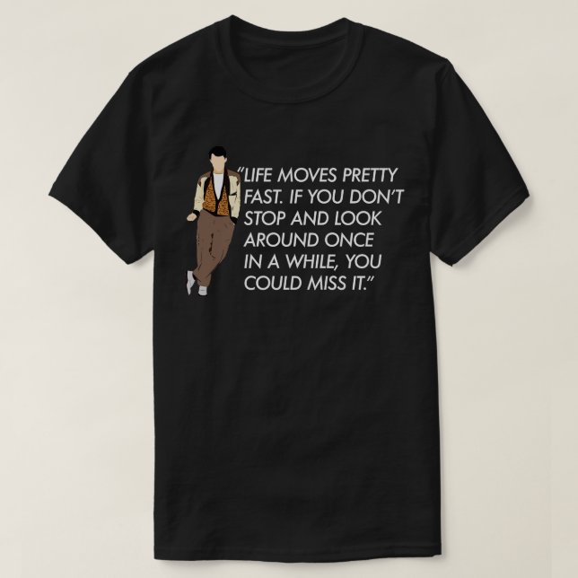 Camiseta La vida mueve rápido bonito Ferris Bueller (Diseño del anverso)